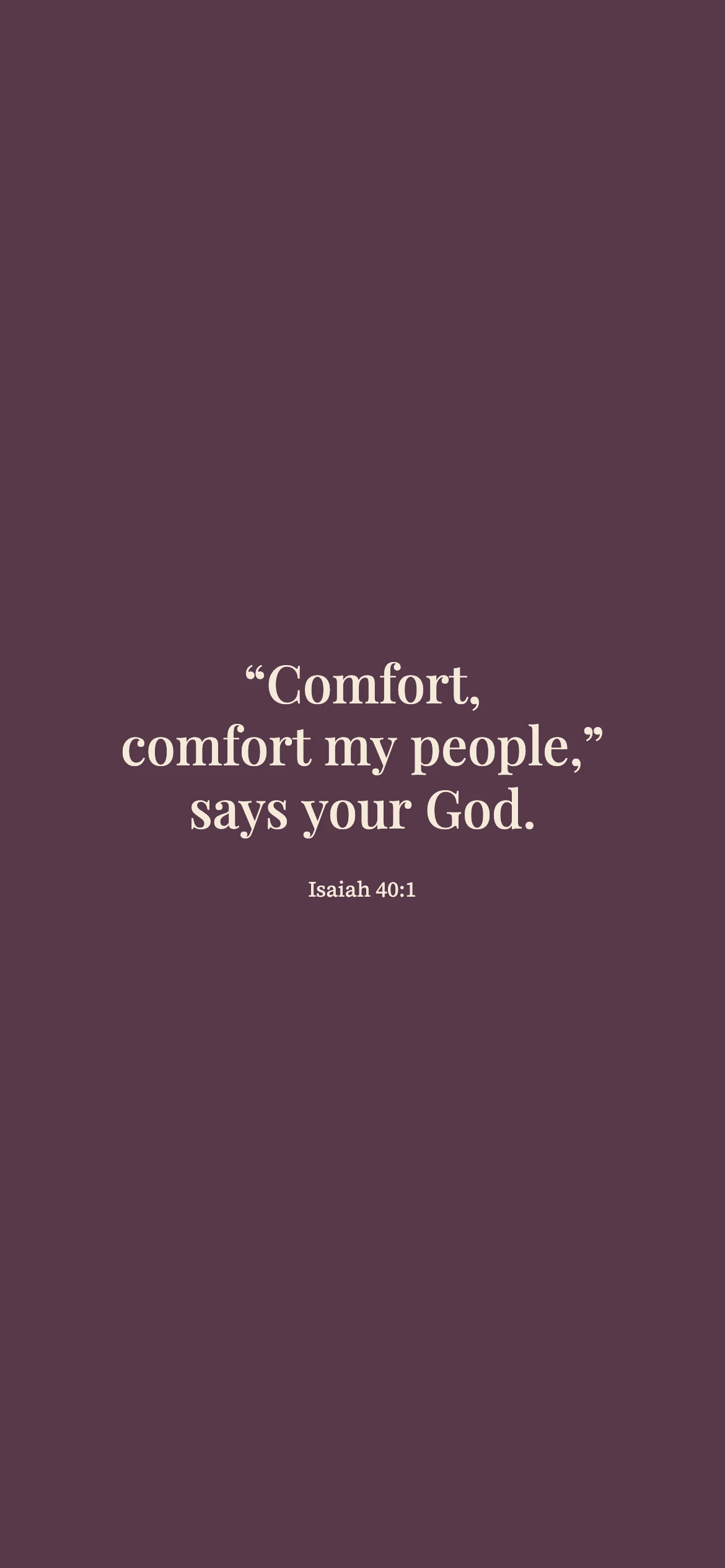 Comfort addressed to God’s people — Literary editorial phone wallpaper. Isaiah 40:1: “Comfort, comfort my people,” says your God.