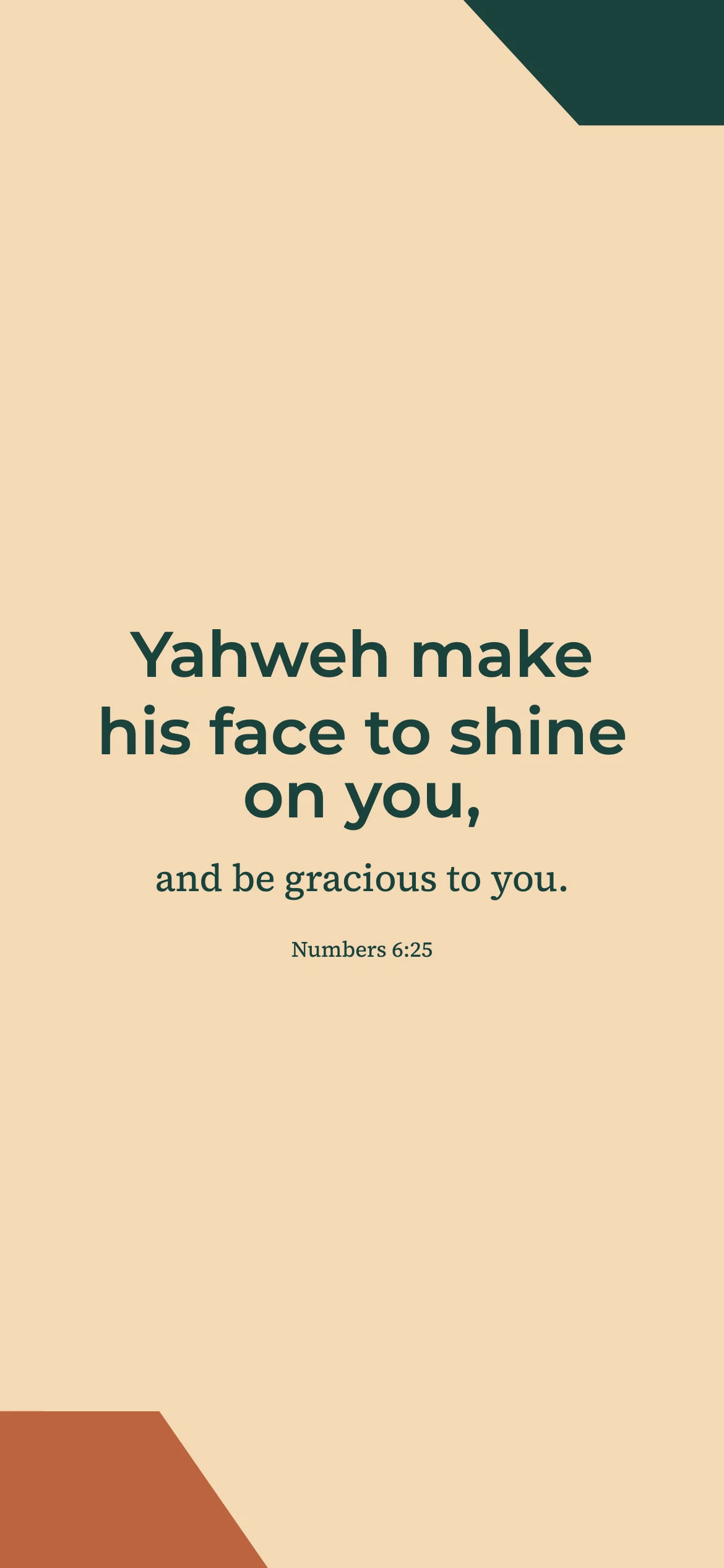 A prayer of gracious blessing — Color blocking phone wallpaper. Numbers 6:25: Yahweh make his face to shine on you, and be gracious to you.