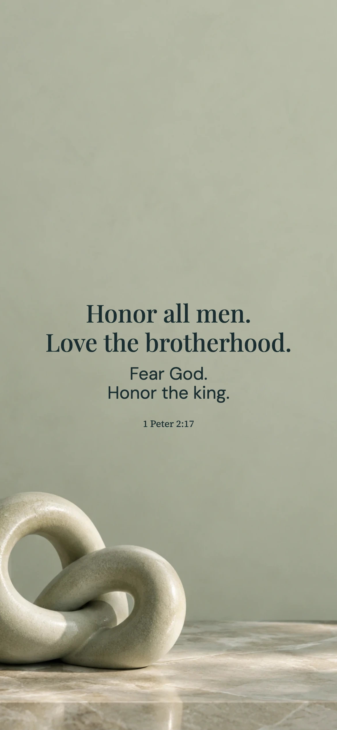 Honor and love under God — Surreal still life phone wallpaper. 1 Peter 2:17: Honor all men. Love the brotherhood. Fear God. Honor the king.
